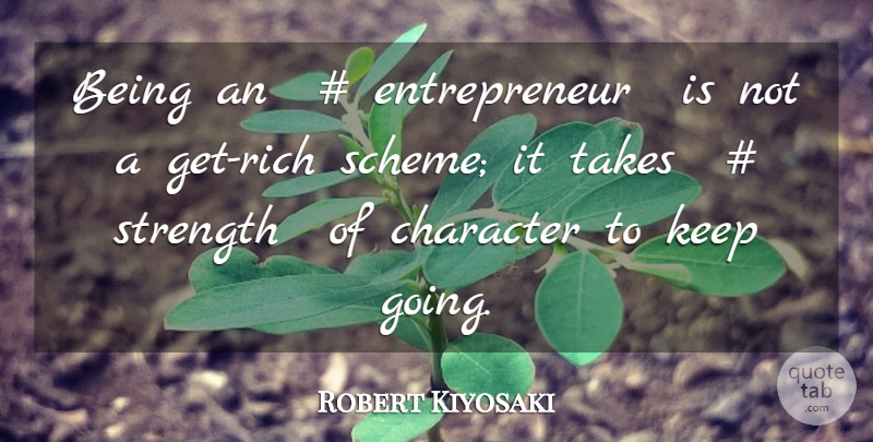 Robert Kiyosaki Quote About Character, Entrepreneur, Rich: Being An Entrepreneur Is Not...