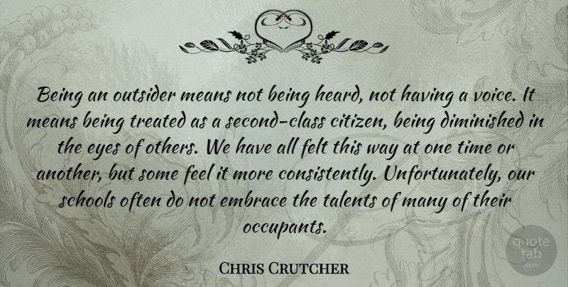 Chris Crutcher Quote About School, Mean, Eye: Being An Outsider Means Not...