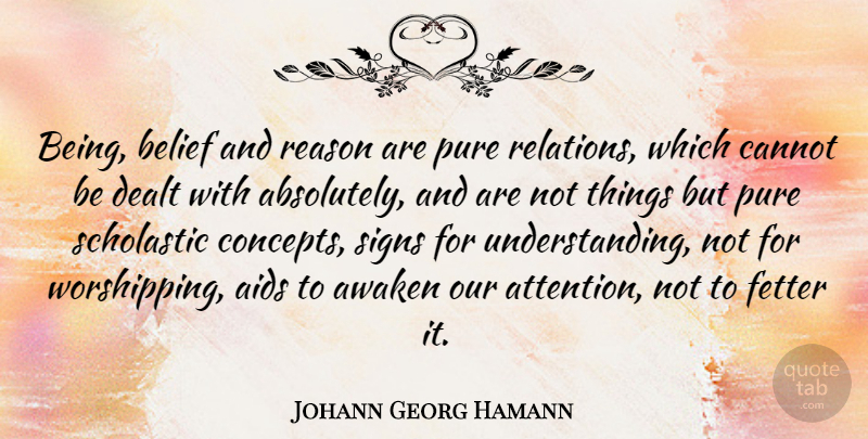 Johann Georg Hamann Quote About Understanding, Attention, Belief: Being Belief And Reason Are...