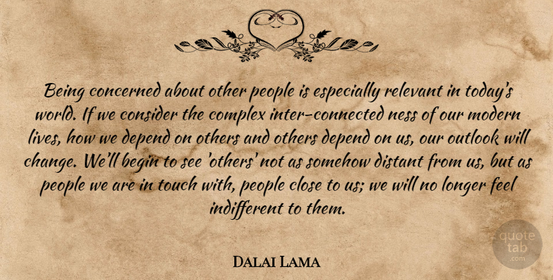 Dalai Lama Quote About People, Modern Life, World: Being Concerned About Other People...