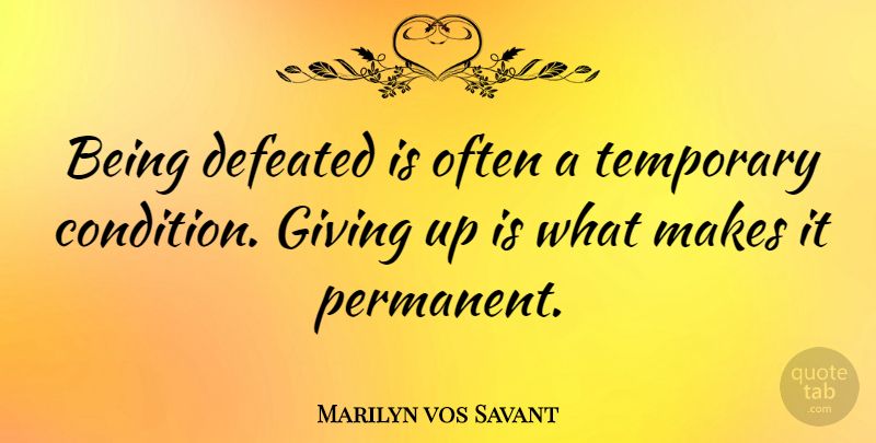 Marilyn vos Savant Quote About Inspirational, Motivational, Positive: Being Defeated Is Often A...
