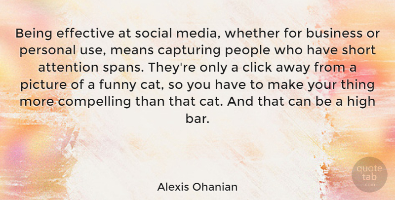 Alexis Ohanian Quote About Mean, Cat, Media: Being Effective At Social Media...