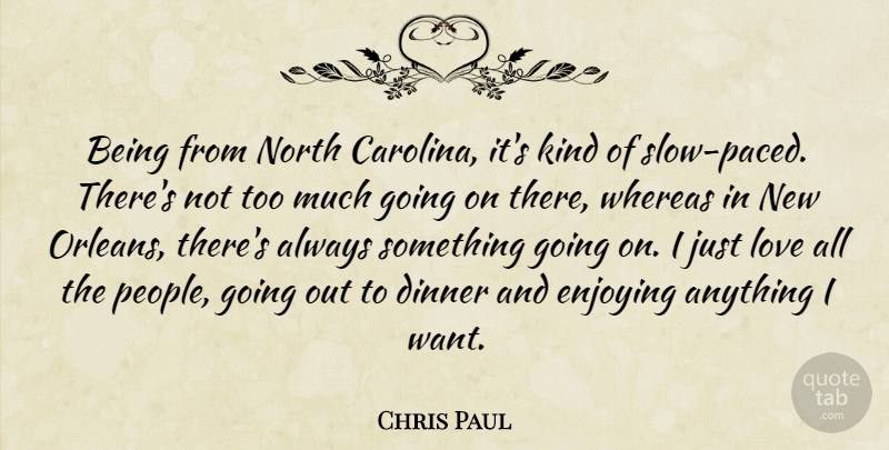 Chris Paul Quote About New Orleans, People, Going Out: Being From North Carolina Its...
