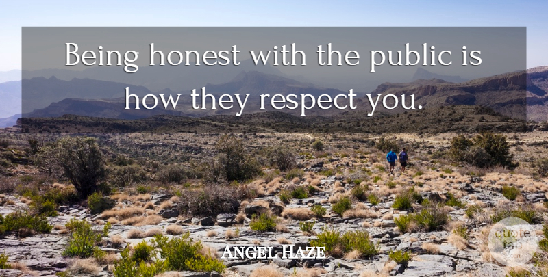 Angel Haze Quote About Honest, Being Honest: Being Honest With The Public...
