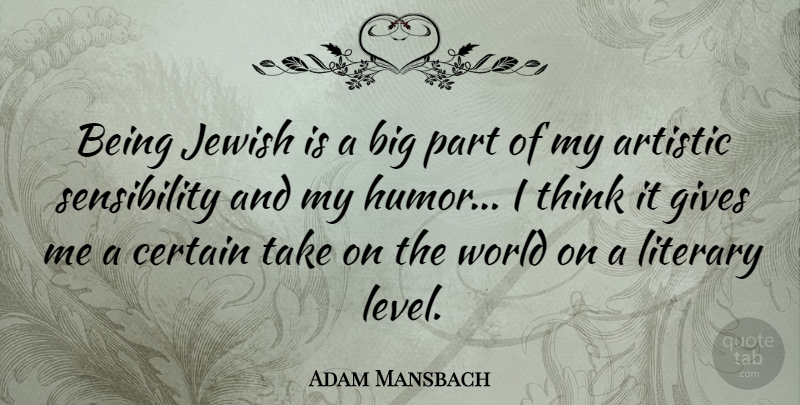 Adam Mansbach Quote About Artistic, Certain, Gives, Humor, Literary: Being Jewish Is A Big...