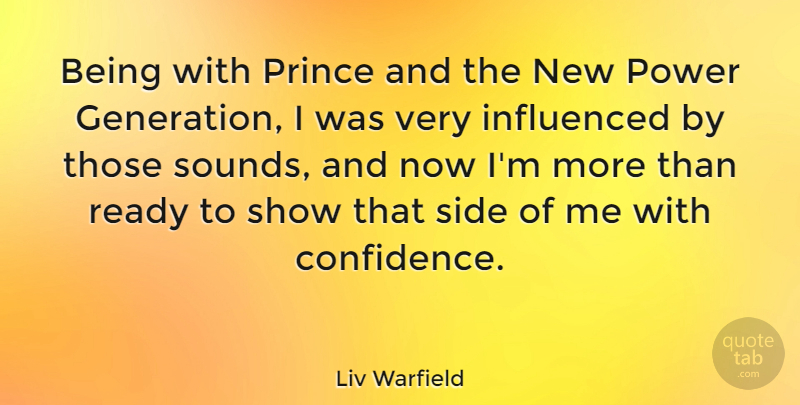 Liv Warfield Quote About Influenced, Power, Prince, Side: Being With Prince And The...