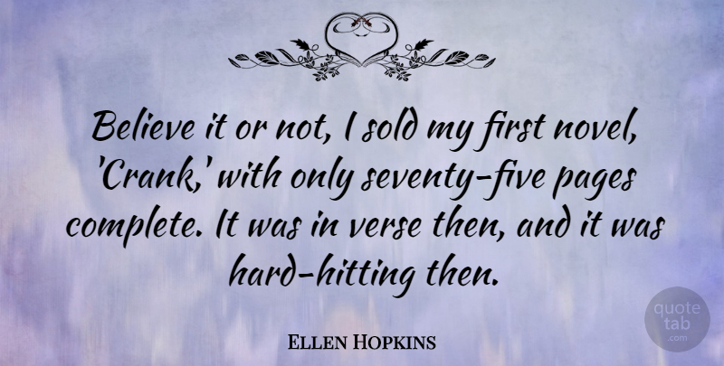 Ellen Hopkins Quote About Believe, Pages, Sold, Verse: Believe It Or Not I...