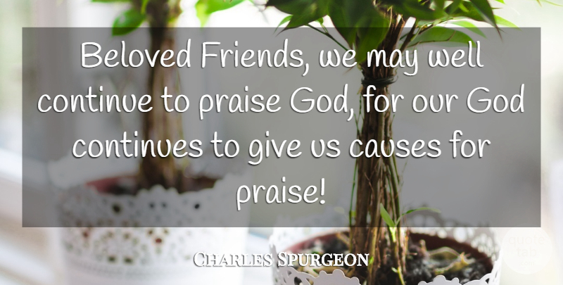 Charles Spurgeon Quote About Giving, May, Causes: Beloved Friends We May Well...