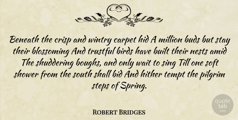 Robert Bridges Quote About Beneath, Bid, Birds, Blossoming, Buds: Beneath The Crisp And Wintry...