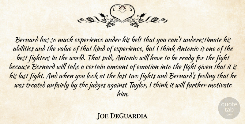 Joe DeGuardia Quote About Against, Amount, Belt, Bernard, Best: Bernard Has So Much Experience...