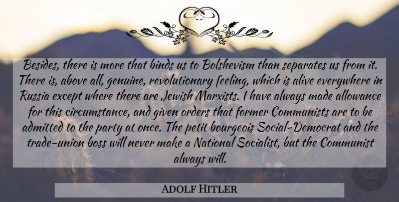 Adolf Hitler Quote About Party, Russia, Order: Besides There Is More That...