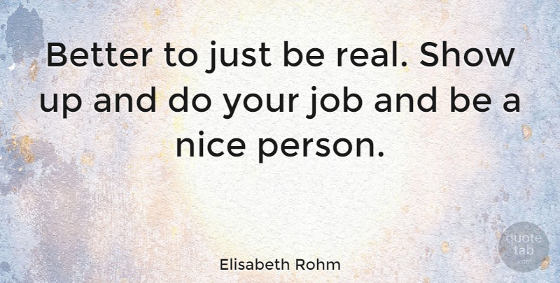 Elisabeth Rohm Quote About Job: Better To Just Be Real...