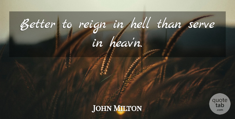John Milton Quote About Death, War, Unconquerable Will: Better To Reign In Hell...
