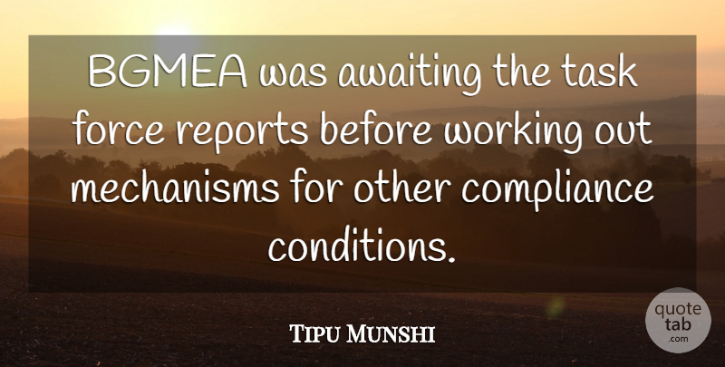 Tipu Munshi Quote About Compliance, Force, Mechanisms, Reports, Task: Bgmea Was Awaiting The Task...