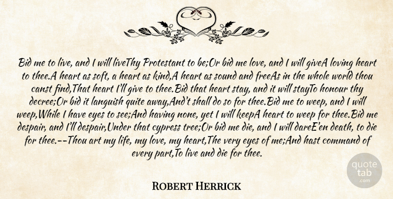 Robert Herrick Quote About Heart, Thee, Protestants: Bid Me To Live And...