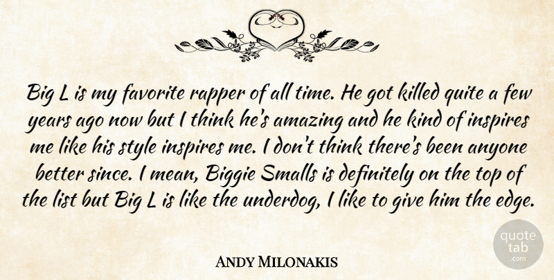 Andy Milonakis Quote About Mean, Thinking, Rapper: Big L Is My Favorite...