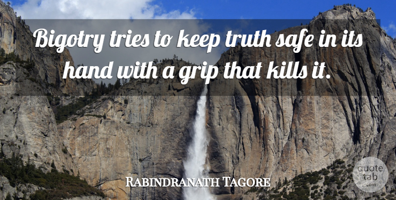 Rabindranath Tagore Quote About Inspirational, Hands, Tolerance: Bigotry Tries To Keep Truth...