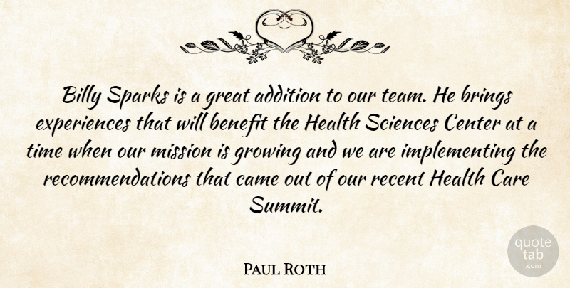 Paul Roth Quote About Addition, Benefit, Billy, Brings, Came: Billy Sparks Is A Great...
