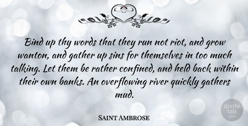 Saint Ambrose Quote About Bind, Gather, Gathers, Grow, Held: Bind Up Thy Words That...