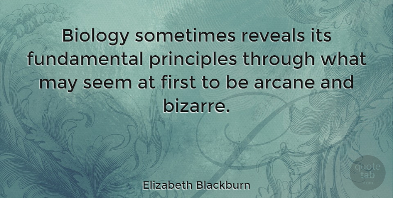 Elizabeth Blackburn Quote About Reveals: Biology Sometimes Reveals Its Fundamental...