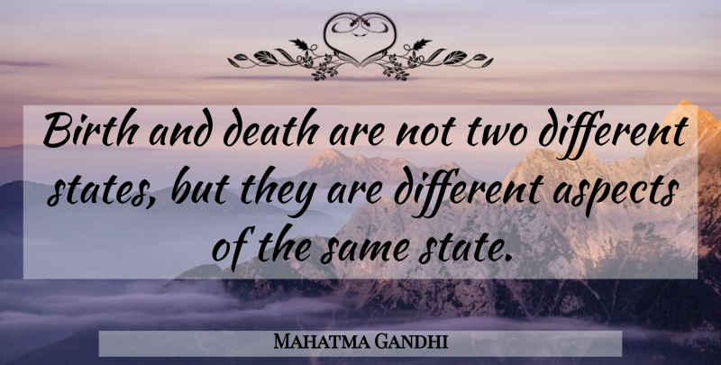 Mahatma Gandhi Quote About Life, Death, Spiritual: Birth And Death Are Not...