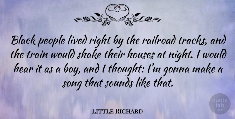 Little Richard Quote About Song, Boys, Night: Black People Lived Right By...