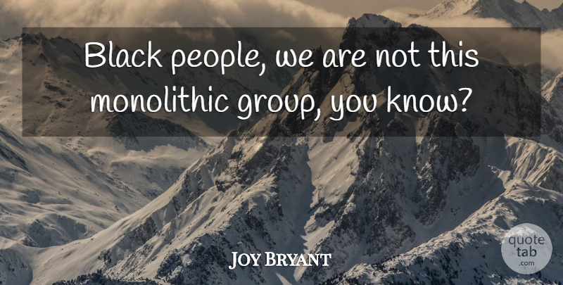 Joy Bryant Quote About Black: Black People We Are Not...