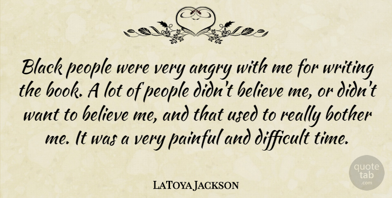LaToya Jackson Quote About Believe, Book, Writing: Black People Were Very Angry...