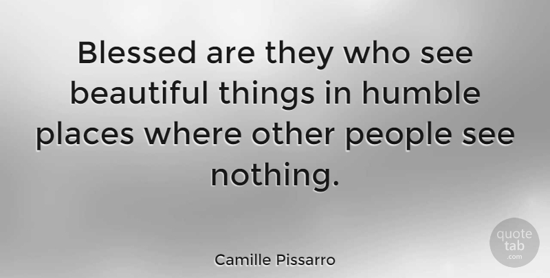Camille Pissarro Quote About Life, Beautiful, Art: Blessed Are They Who See...