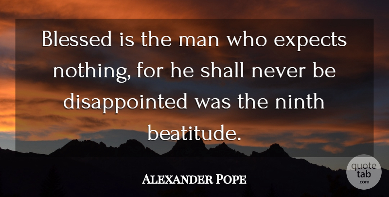 Alexander Pope Quote About Blessed, Men, Expect Nothing: Blessed Is The Man Who...
