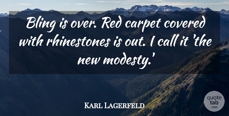 Karl Lagerfeld Quote About Bling, Red, Modesty: Bling Is Over Red Carpet...