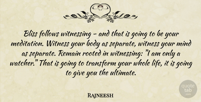Rajneesh Quote About Giving, Meditation, Mind: Bliss Follows Witnessing And That...