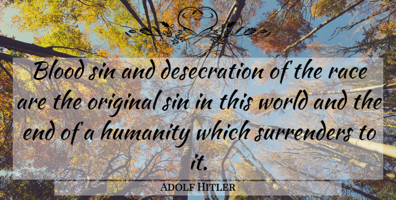 Adolf Hitler Quote About Blood, Race, Humanity: Blood Sin And Desecration Of...