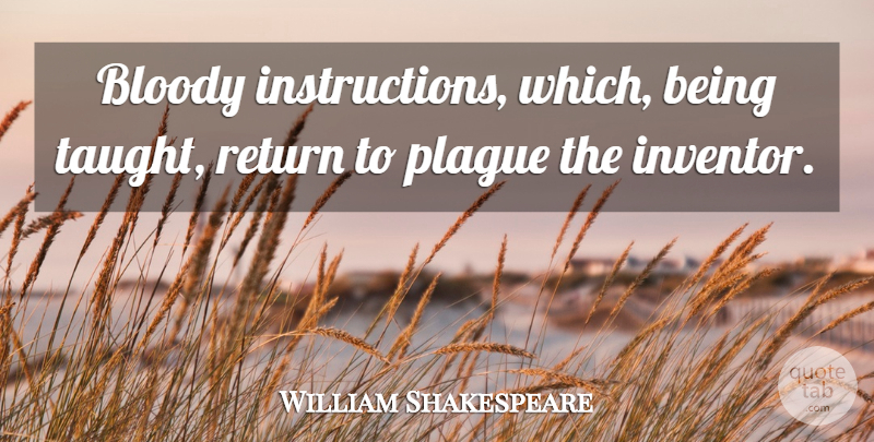 William Shakespeare Quote About Return, Taught, Important Macbeth: Bloody Instructions Which Being Taught...