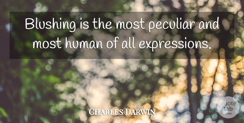Charles Darwin Quote About Inspirational, Expression, Peculiar: Blushing Is The Most Peculiar...