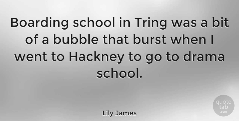 Lily James Quote About Drama, School, Hackney: Boarding School In Tring Was...