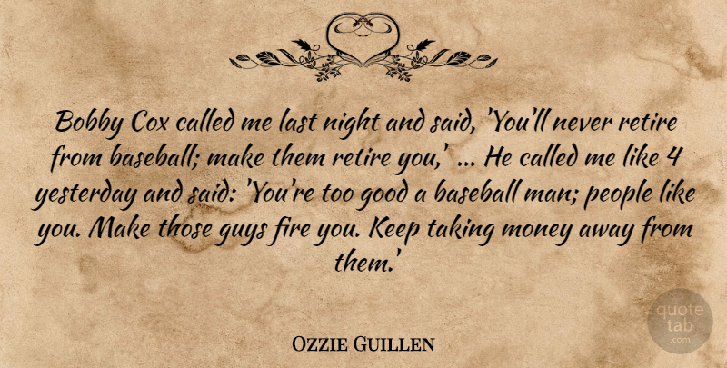 Ozzie Guillen Quote About Baseball, Bobby, Cox, Fire, Good: Bobby Cox Called Me Last...