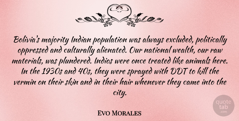 Evo Morales Quote About Animal, Hair, Cities: Bolivias Majority Indian Population Was...