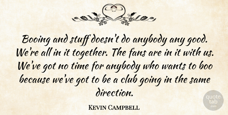 Kevin Campbell Quote About Anybody, Boo, Booing, Club, Fans: Booing And Stuff Doesnt Do...