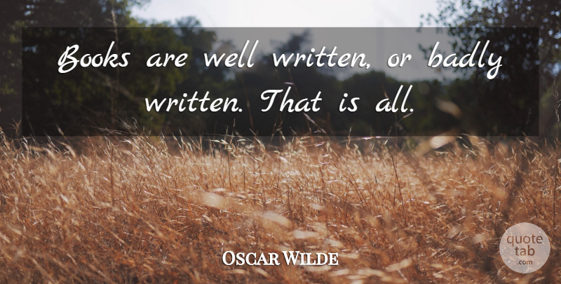 Oscar Wilde Quote About Book, Writing, Reading Literature: Books Are Well Written Or...