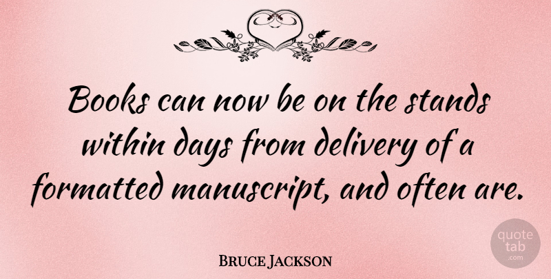 Bruce Jackson Quote About Delivery, Stands: Books Can Now Be On...