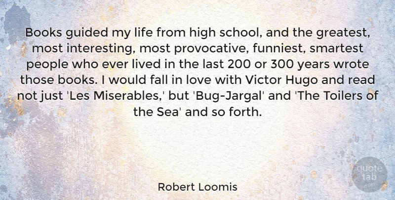 Robert Loomis Quote About Books, Fall, Guided, High, Hugo: Books Guided My Life From...