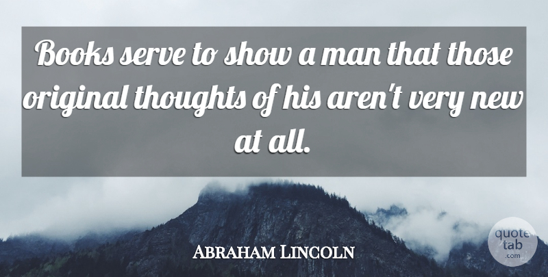 Abraham Lincoln Quote About Workout, Book, New Relationship: Books Serve To Show A...