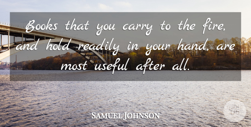 Samuel Johnson Quote About Book, Fire, Hands: Books That You Carry To...