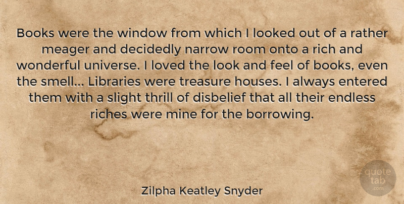 Zilpha Keatley Snyder Quote About Books, Decidedly, Disbelief, Endless, Entered: Books Were The Window From...