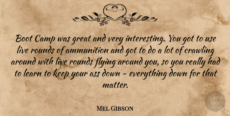 Mel Gibson Quote About Interesting, Flying, Boots: Boot Camp Was Great And...