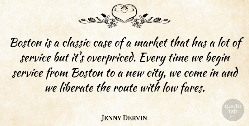 Jenny Dervin Quote About Begin, Boston, Case, Classic, Liberate: Boston Is A Classic Case...