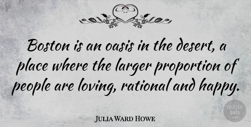Julia Ward Howe Quote About Oasis, Boston, People: Boston Is An Oasis In...