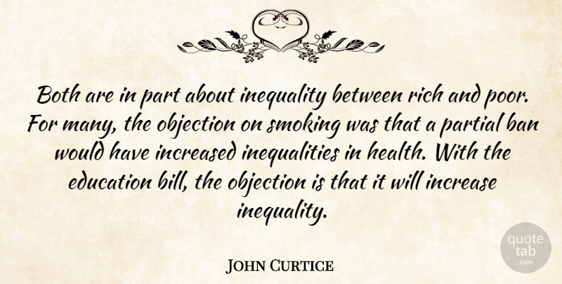 John Curtice Quote About Ban, Both, Education, Increased, Inequality: Both Are In Part About...