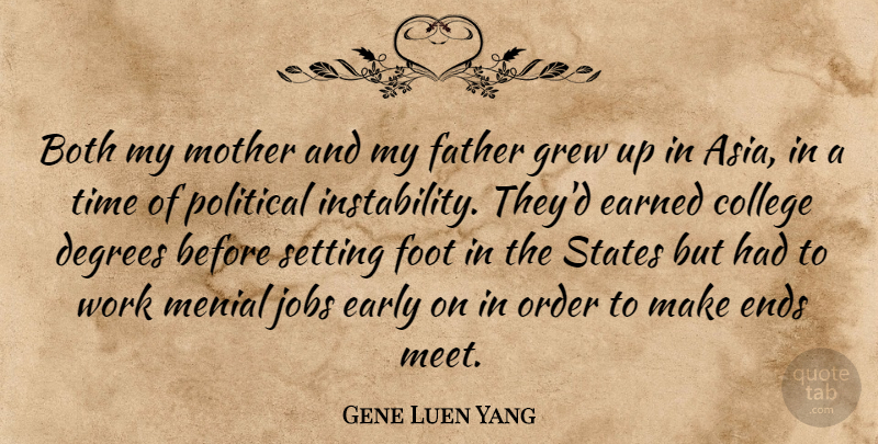 Gene Luen Yang Quote About Both, College, Degrees, Early, Earned: Both My Mother And My...